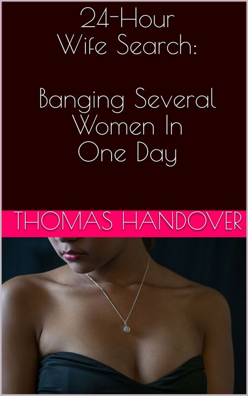 24-Hour Wife Search: Banging Several Women In One Day