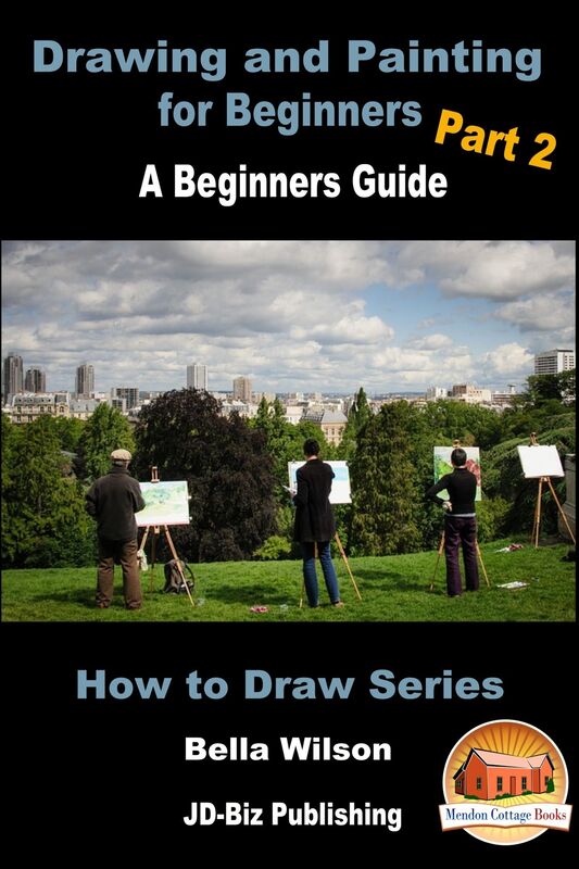 Drawing and Painting for Beginners Part 2: A Beginner's Guide