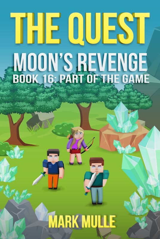 The Quest: Moon's Revenge, Book 16: Part of the Game