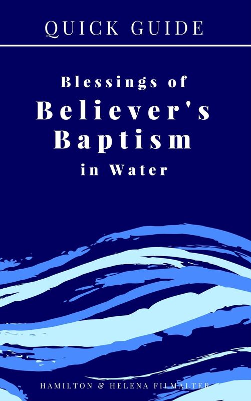 Quick Guide: The Blessings of Believer's Baptism in Water