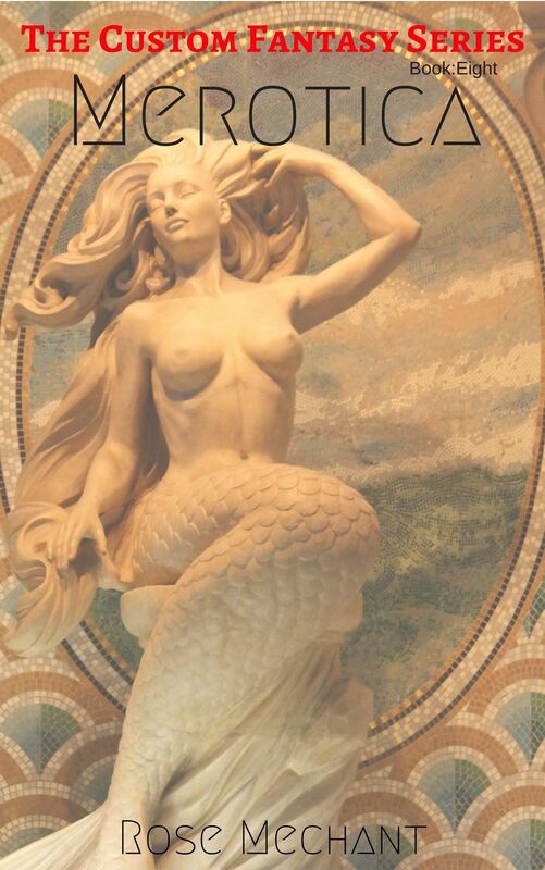 Custom Fantasy Series Story Eight: Merotica