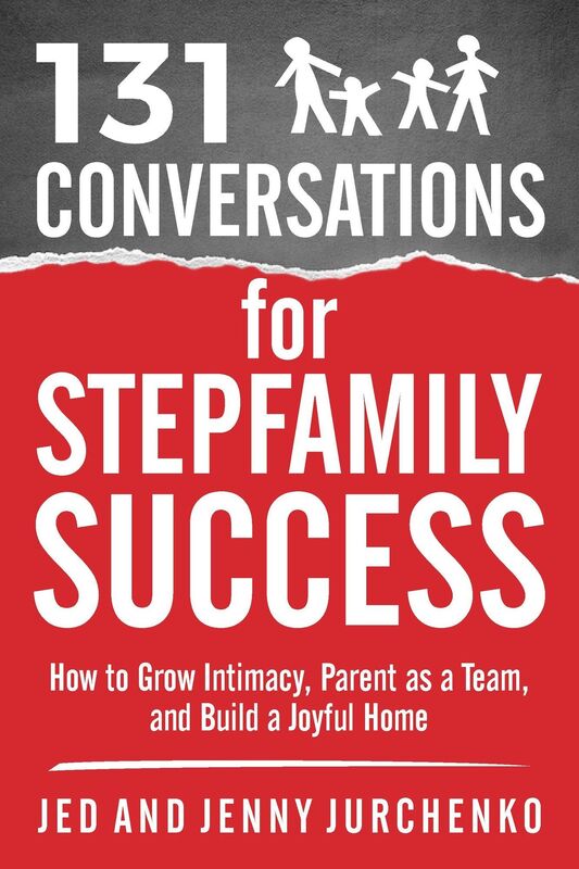 131 Conversations For Stepfamily Success: How to Grow Intimacy, Parent as a Team, and Build a Joyful Home