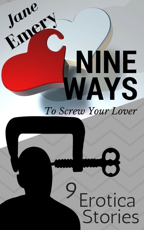 Nine Ways to Screw Your Lover: 9 Erotica Stories