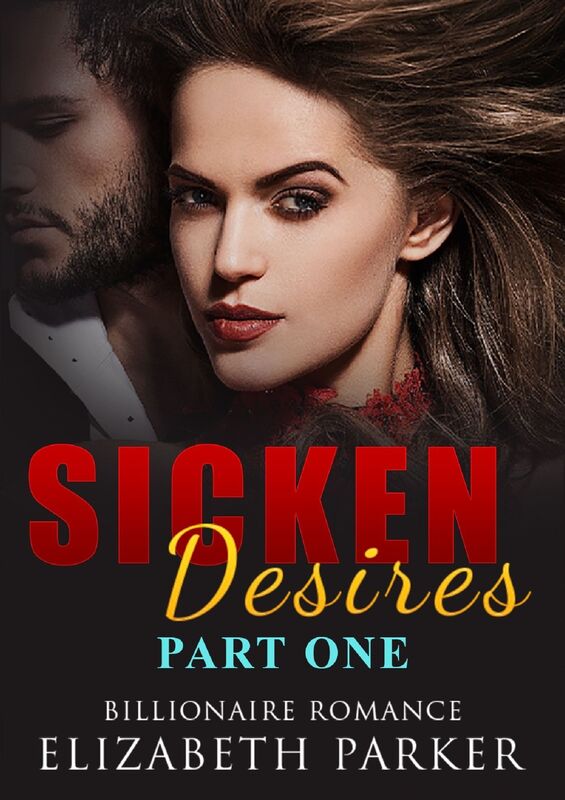 Sicken Desires: Billionaire Romance
