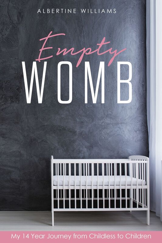 Empty Womb, My 14 Year Journey from Childless to Children
