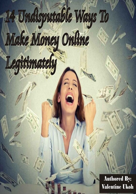14 Undisputable Ways To Make Money Online Legitimately