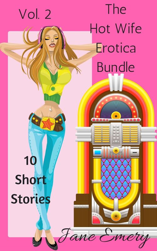 The Hot Wife Erotica Bundle, Vol. 2: 10 Short Stories