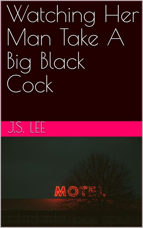 Watching Her Man Take A Big Black Cock