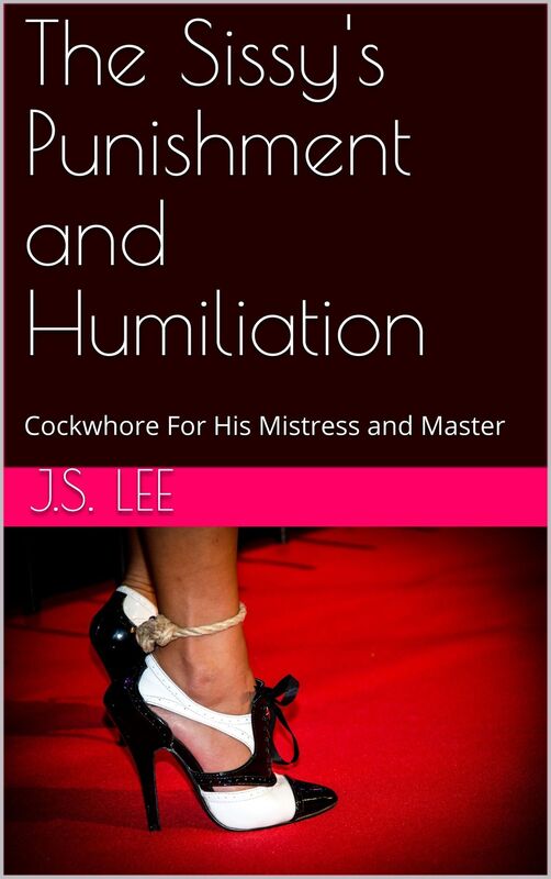 The Sissy's Punishment and Humiliation: Cockwhore For His Mistress and Master