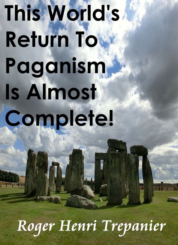 This World's Return To Paganism Is Almost Complete!
