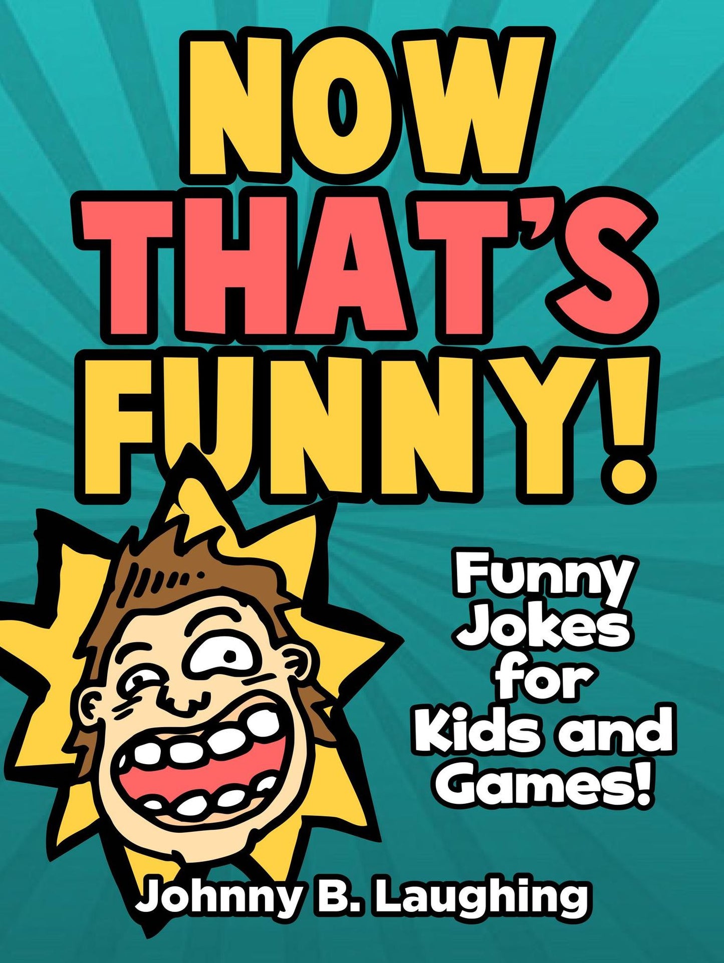 Now That's Funny! Funny Jokes for Kids and Games