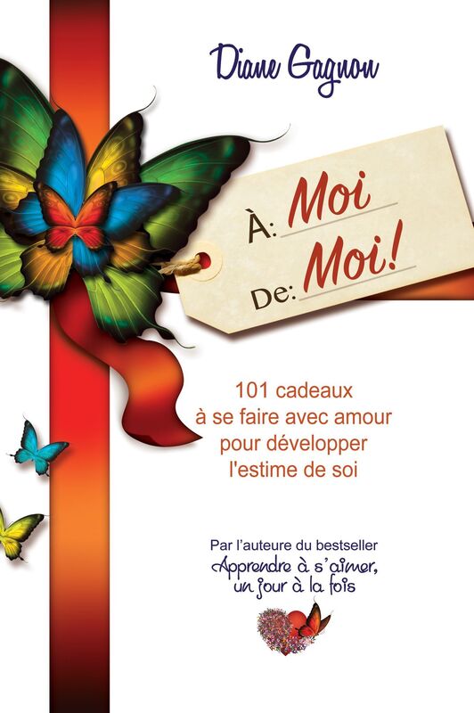 À moi de moi! 101 cadeaux à se faire avec amour pour développer l'estime de soi