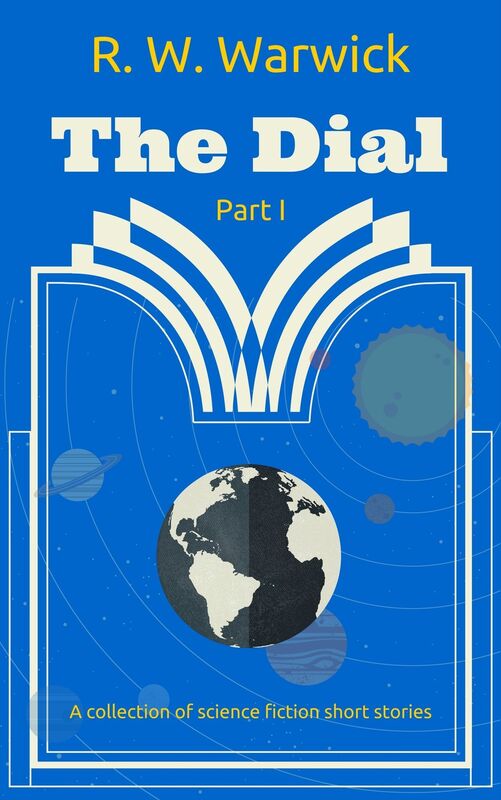 The Dial: A Collection of Science Fiction Short Stories