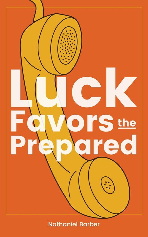 Luck Favors The Prepared