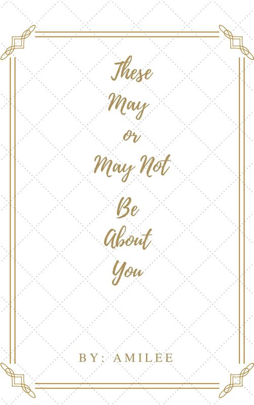 These May Or May Not Be About You