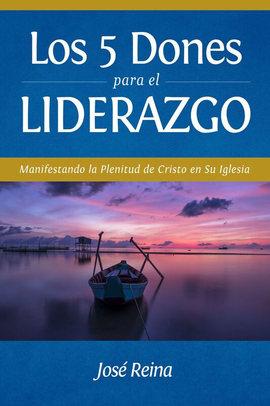Los 5 Dones Para el Liderazgo-Manifestando la Plenitud de Cristo en Su Iglesia