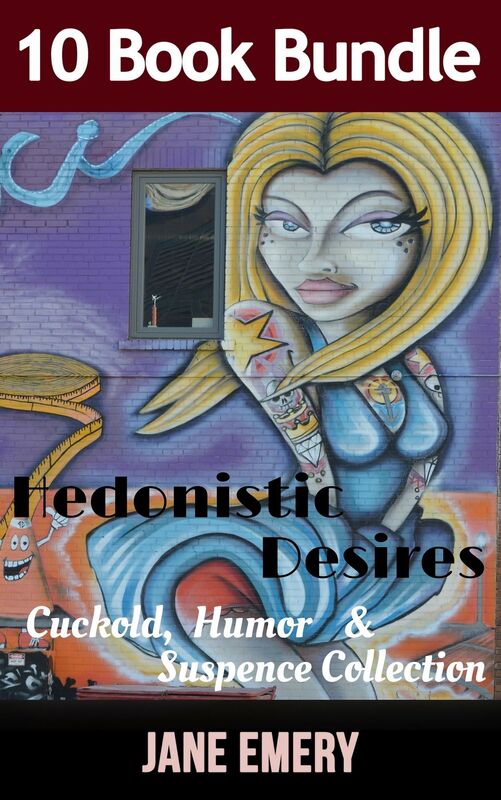 Hedonistic Desires: Cuckold, Humor & Suspense Collection 10 Book Bundle