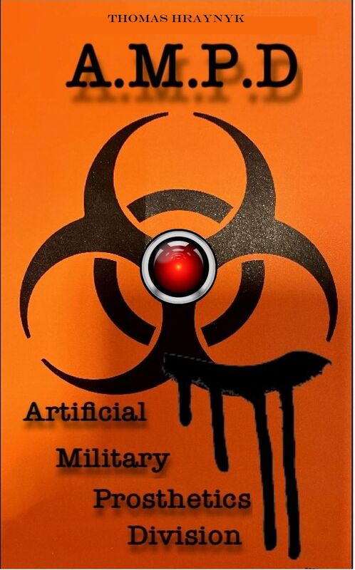 A.M.P.D. Artificial Military Prosthetics Division Part One