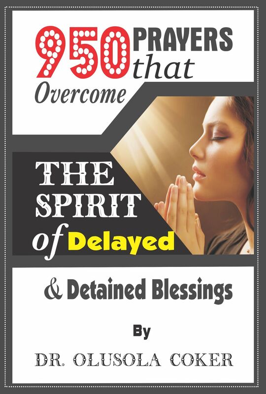 950 Prayers That Overcome The Spirit Of Delayed And Detained Blessings