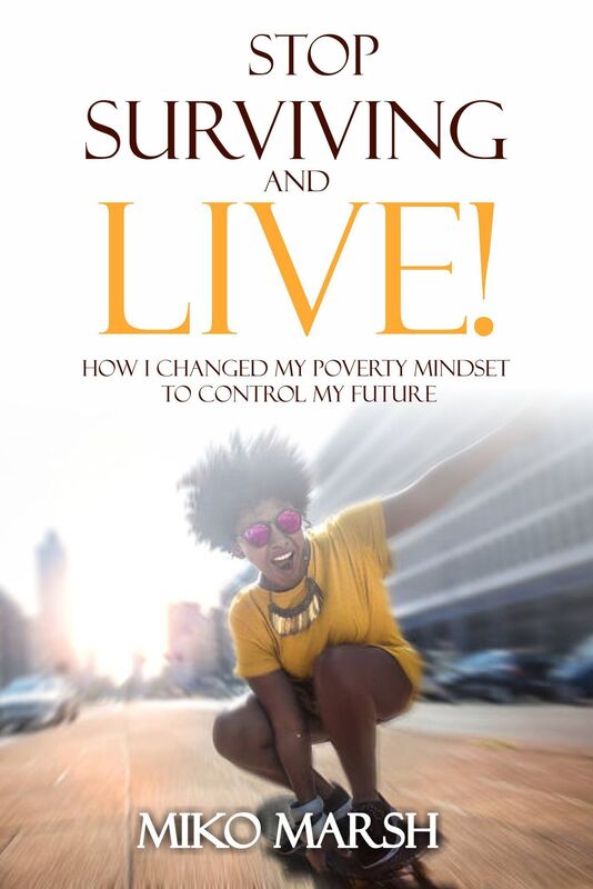 Stop Surviving and Live! How I Changed My Poverty Mindset to Control My Future