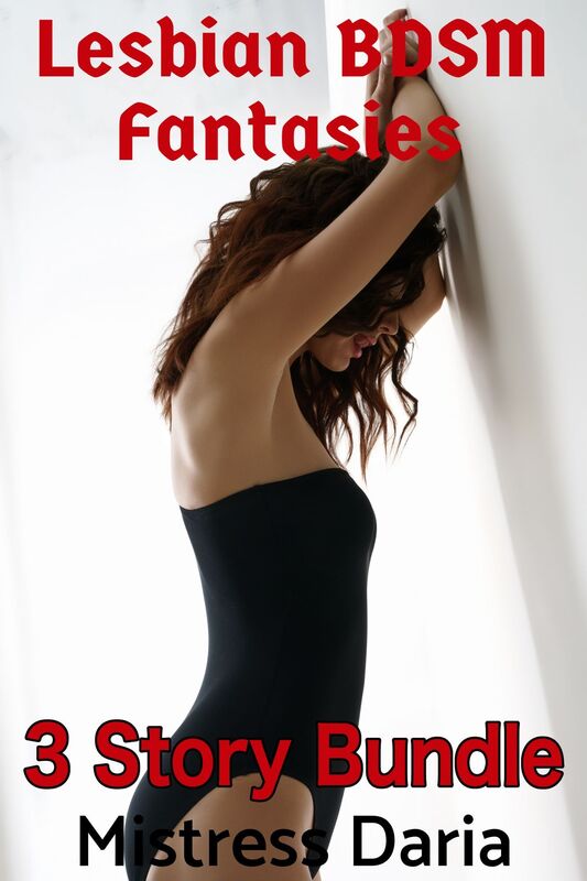 Lesbian BDSM Fantasies: 3 Story Bundle