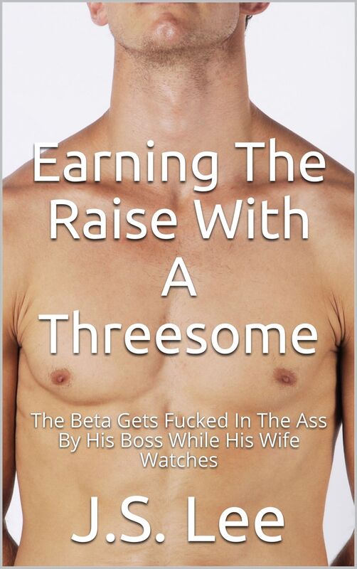 Earning The Raise With A Threesome: The Beta Gets Fucked In The Ass By His Boss While His Wife Watches
