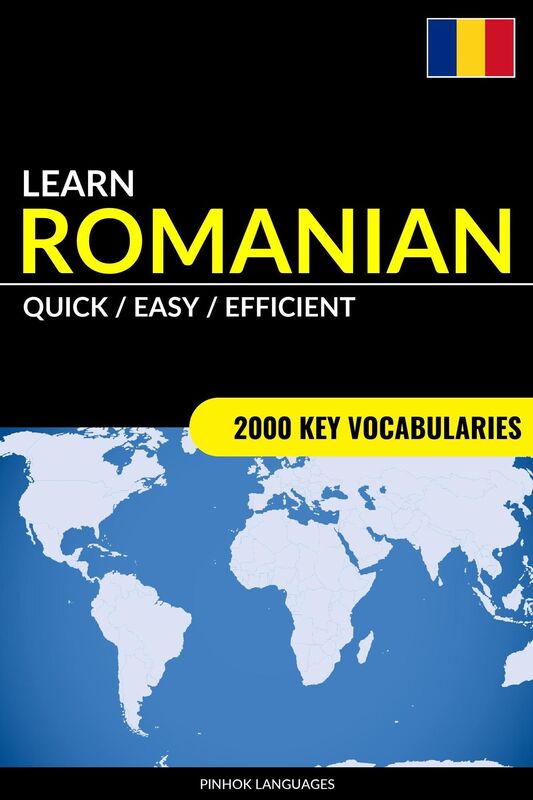 Learn Romanian: Quick / Easy / Efficient: 2000 Key Vocabularies