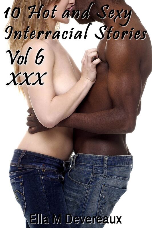 10 Hot and Sexy Interracial Stories Vol 6 xxx