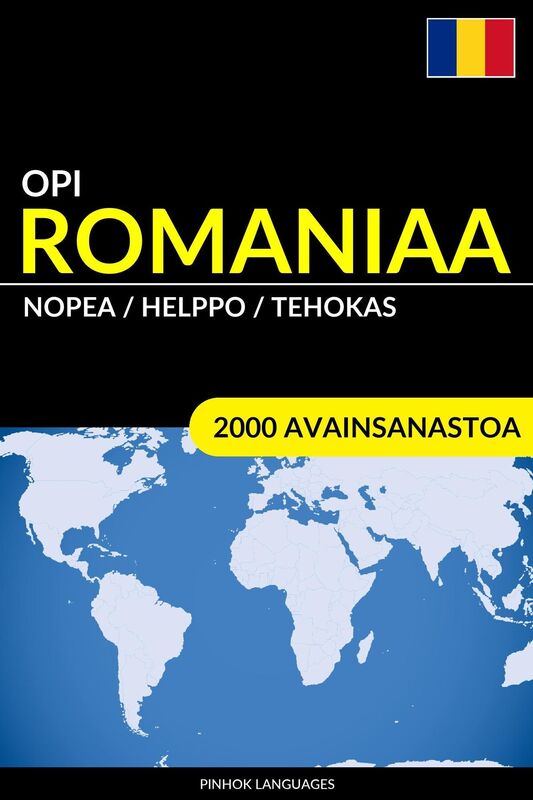 Opi Romaniaa: Nopea / Helppo / Tehokas: 2000 Avainsanastoa