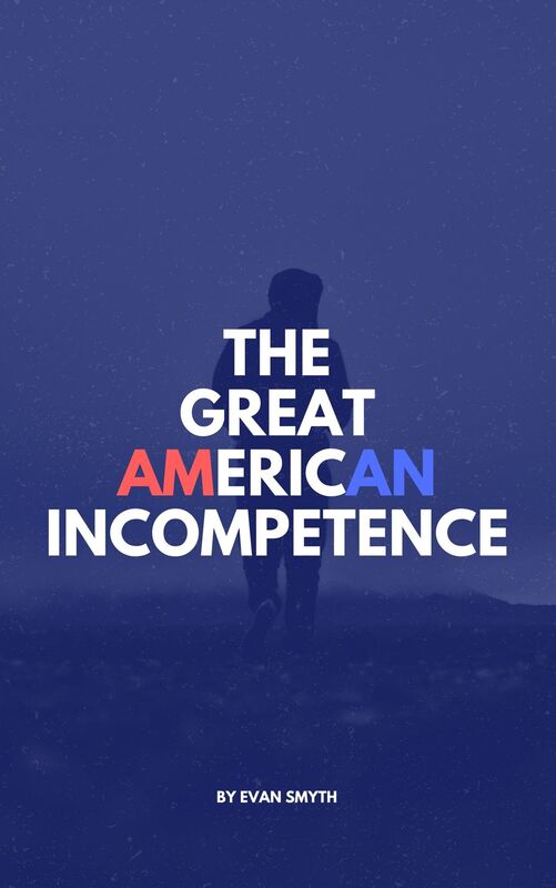The Great American Incompetence