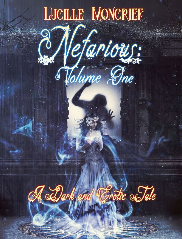 Nefarious Volume One: A Dark and Erotic Tale