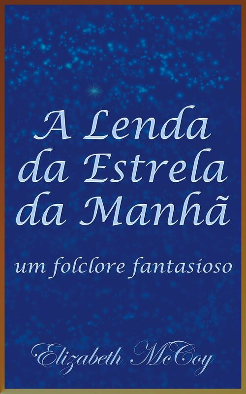 A Lenda da Estrela da Manhã (Legend of the Morning Star, Portuguese Translation)