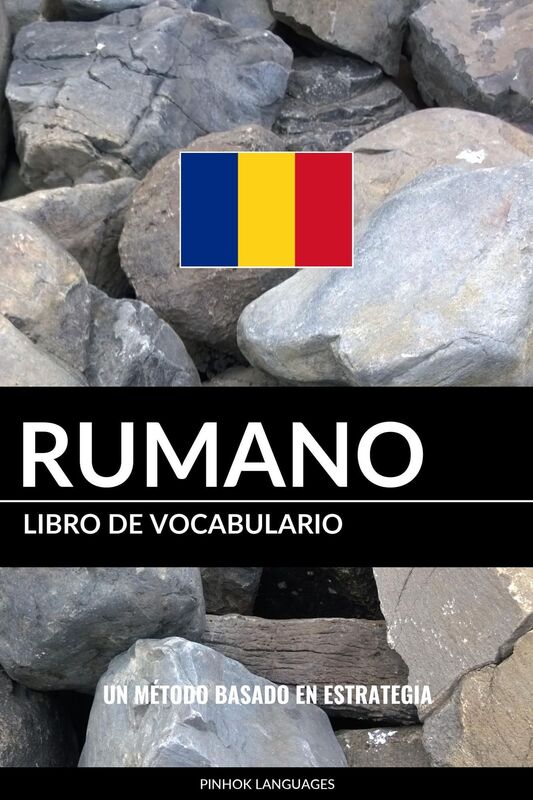 Libro de Vocabulario Rumano: Un Método Basado en Estrategia