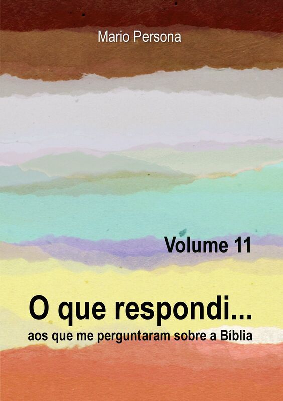 O que respondi aos que me perguntaram sobre a Biblia: Vol. 11