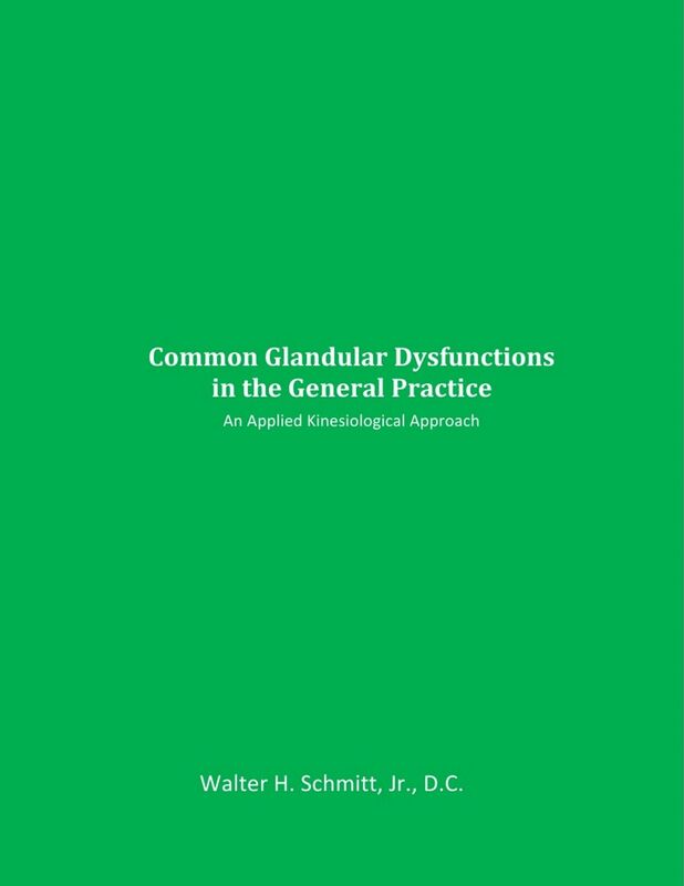 Common Glandular Dysfunctions in the General Practice An Applied Kinesiological Approach A classic book on endocrine function by Walter Schmitt, DC, DIBAK, DABCN