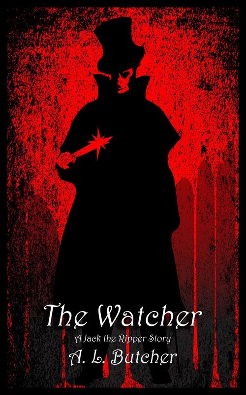 The Watcher: A Jack the Ripper Story