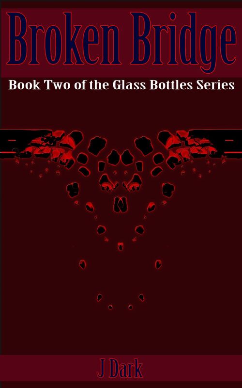 Broken Bridge (Book Two of the Glass Bottles Series)