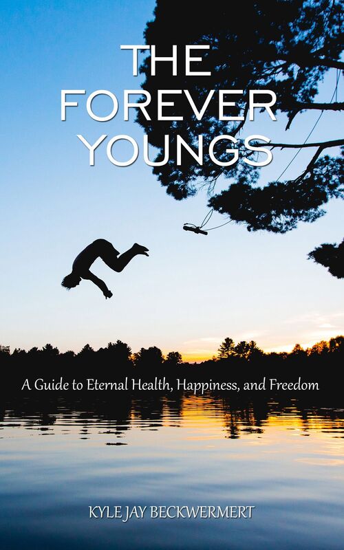 The Forever Youngs: A Guide to Eternal Health, Happiness and Freedom