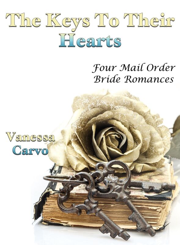 The Keys To Their Hearts: Four Mail Order Bride Romances