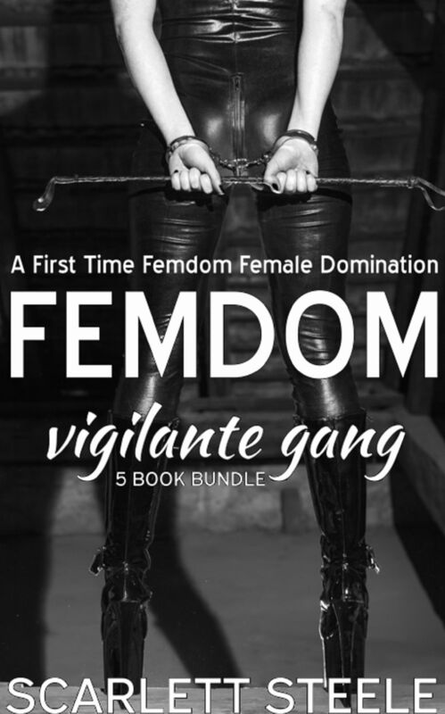 Femdom Vigilante Gang: A First Time Femdom Female Domination 5 book bundle