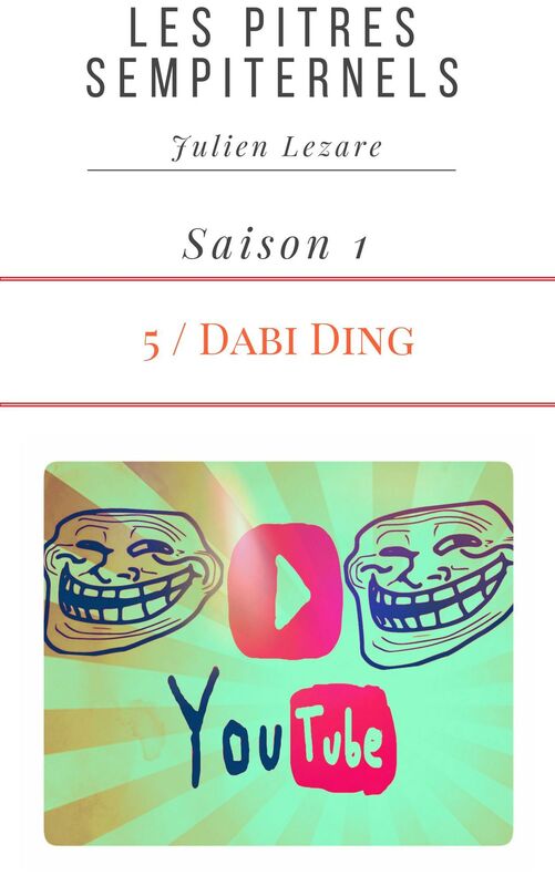 Les Pitres Sempiternels, Saison 1, Episode 5: Dabid Ding - Youtuber