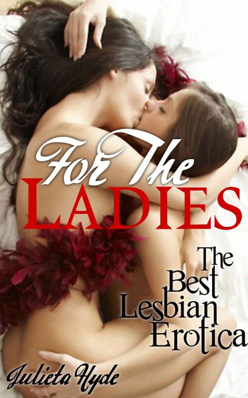For The Ladies: The Best Lesbian Erotica
