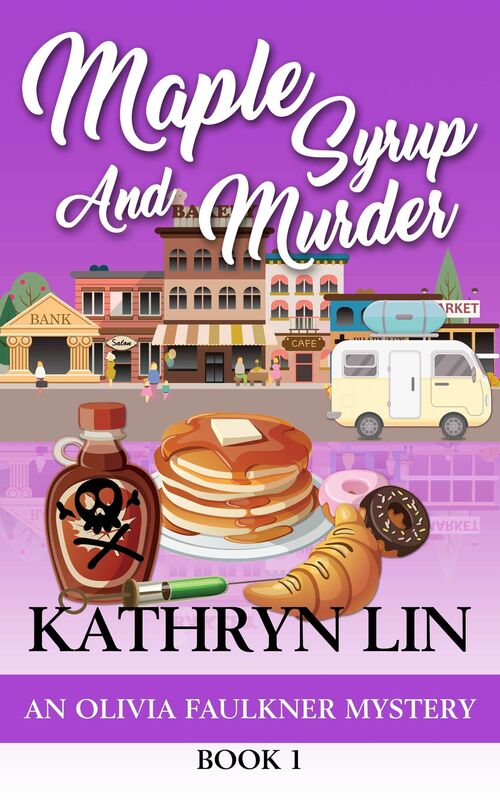 Maple Syrup And Murder (Olivia Faulkner Mysteries Book 1)