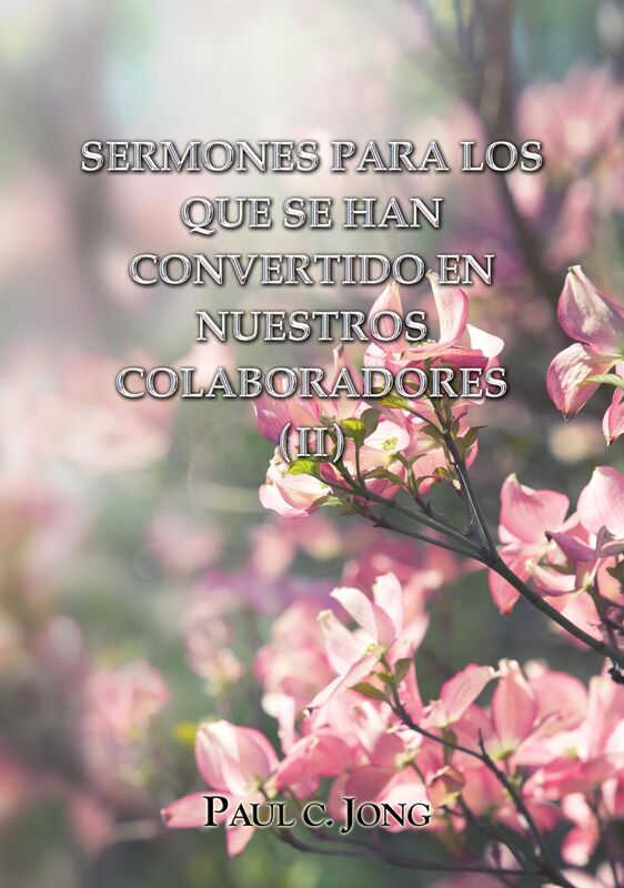 Sermones Para Los Que Se Han Convertido En Nuestros Colaboradores (II)