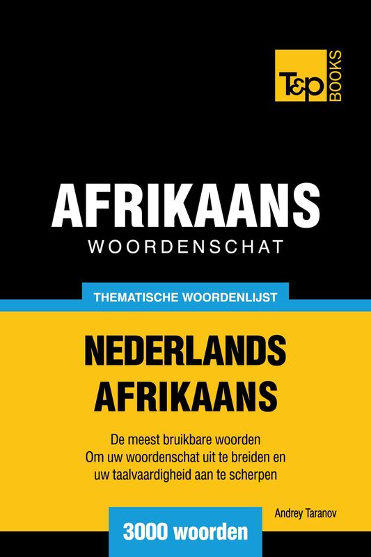 Thematische woordenschat Nederlands-Afrikaans: 3000 woorden
