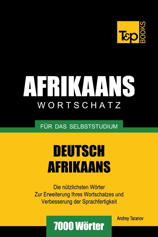 Wortschatz Deutsch-Afrikaans für das Selbststudium: 7000 Wörter