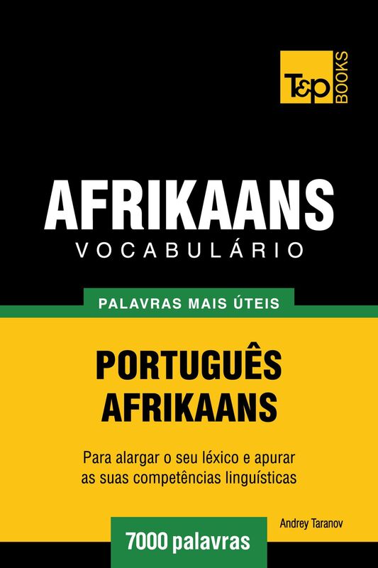 Vocabulário Português-Afrikaans: 7000 palavras mais úteis