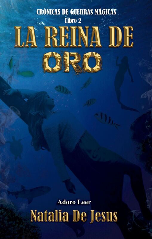 La Reina de Oro. Crónicas de Guerras Mágicas. Libro 2