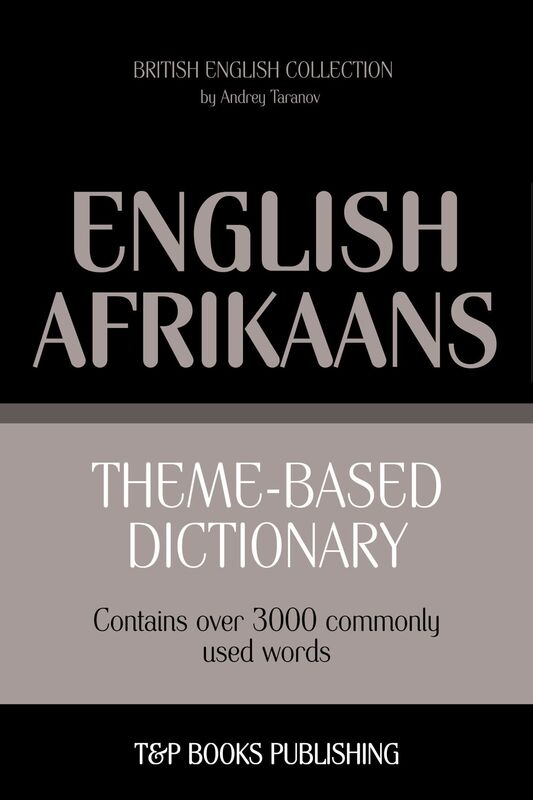 Theme-based dictionary British English-Afrikaans: 3000 words