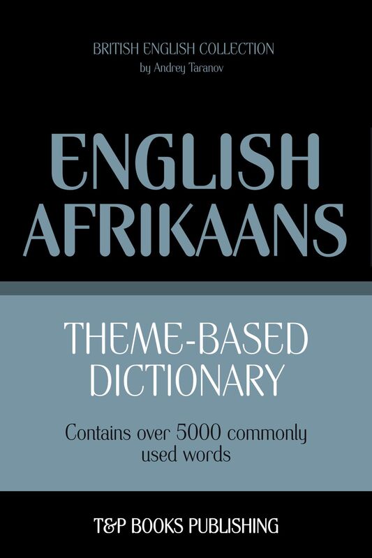Theme-based dictionary British English-Afrikaans: 5000 words
